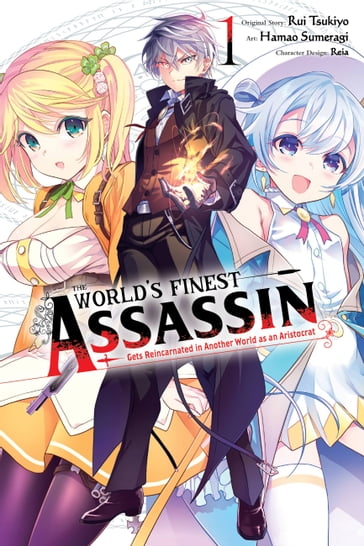 The World's Finest Assassin Gets Reincarnated in Another World as an Aristocrat, Vol. 1 (manga) - Reia - Hamao Sumeragi - Rui Tsukiyo - Phil Christie