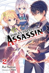 The World s Finest Assassin Gets Reincarnated in Another World as an Aristocrat, Vol. 2 (light novel)