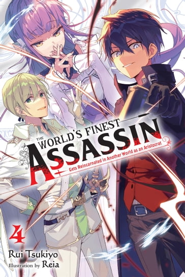 The World's Finest Assassin Gets Reincarnated in Another World as an Aristocrat, Vol. 4 (light novel) - Reia - Rui Tsukiyo