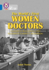 The World s First Women Doctors: Elizabeth Blackwell and Elizabeth Garrett Anderson: Band 16/Sapphire (Collins Big Cat)