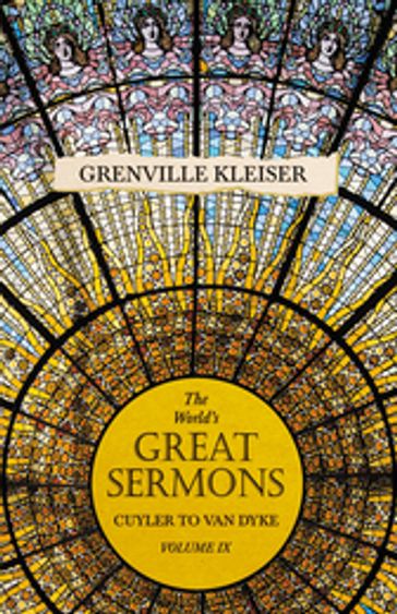 The World's Great Sermons - Cuyler to Van Dyke - Volume IX - Grenville Kleiser