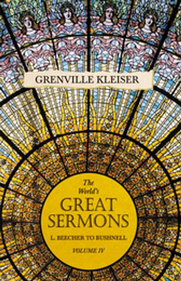 The World's Great Sermons - L. Beecher to Bushnell - Volume IV - Grenville Kleiser