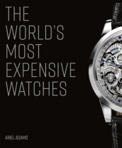 The World s Most Expensive Watches