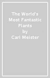 The World s Most Fantastic Plants