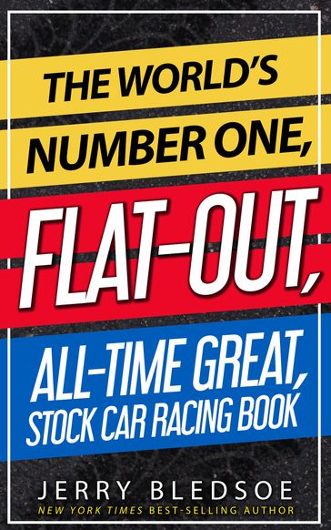 The World's Number One, Flat-Out, All-Time Great, Stock Car Racing Book - Jerry Bledsoe