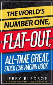The World s Number One, Flat-Out, All-Time Great, Stock Car Racing Book