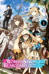 The World s Strongest Rearguard: Labyrinth Country s Novice Seeker, Vol. 1 (light novel)