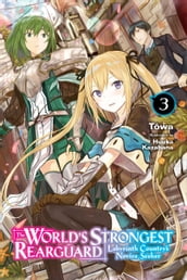 The World s Strongest Rearguard: Labyrinth Country s Novice Seeker, Vol. 3 (light novel)