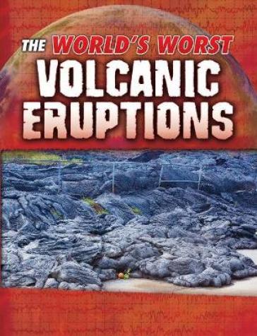 The World's Worst Volcanic Eruptions - Tracy Nelson Maurer