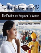 The World, the Church or the Bible? - The Position and Purpose for a Woman