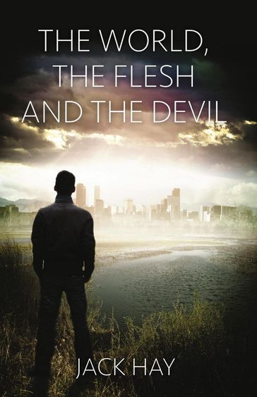 The World, the Flesh, and the Devil - Jack Hay