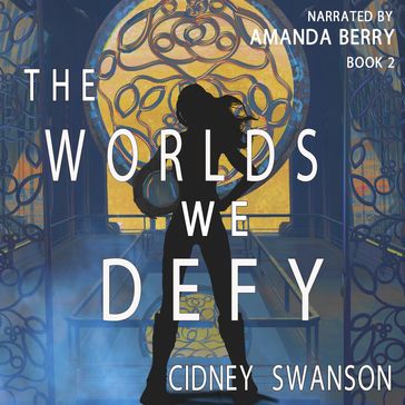 The Worlds We Defy - Cidney Swanson