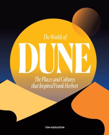 The Worlds of Dune - Tom Huddleston
