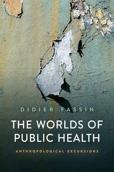 The Worlds of Public Health - Didier Fassin