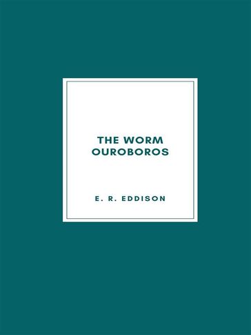 The Worm Ouroboros - E. R. Eddison