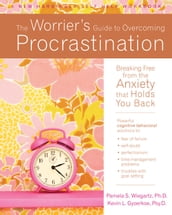 The Worrier s Guide to Overcoming Procrastination