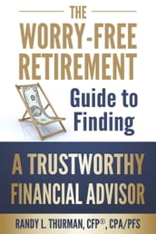 The Worry Free Retirement Guide to Finding a Trustworthy Financial Advisor