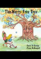The Worry-Free Tree: Bedtime Meditations For Children Aged 4 - 8 years