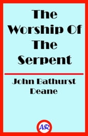 The Worship Of The Serpent (Illustrated)