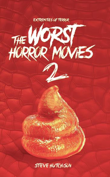 The Worst Horror Movies 2 - Steve Hutchison
