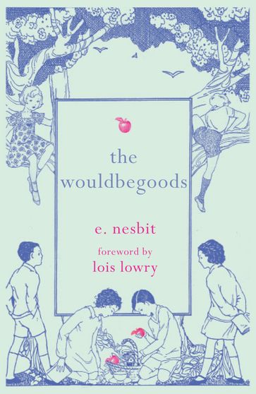 The Wouldbegoods - E Nesbit - Lois Lowry