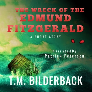 The Wreck Of The Edmund Fitzgerald - A Short Story - T. M. Bilderback