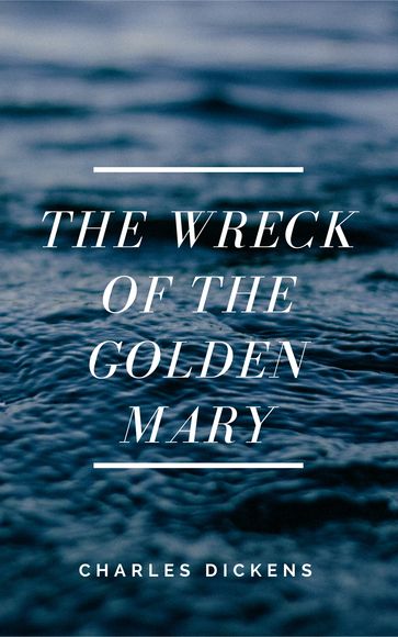 The Wreck of the Golden Mary (Annotated) - Charles Dickens