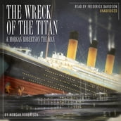 The Wreck of the Titan & Morgan Robertson the Man