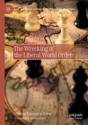 The Wrecking of the Liberal World Order - Vittorio Emanuele Parsi
