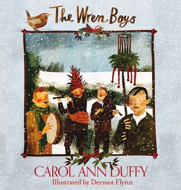 The Wren-Boys - Professor Carol Ann Duffy DBE