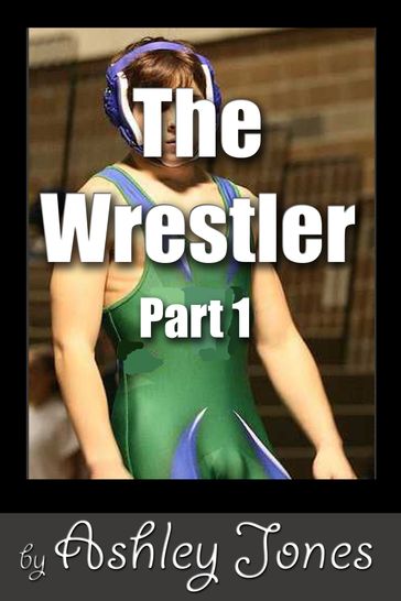 The Wrestler: Part 1 - Ashley Jones