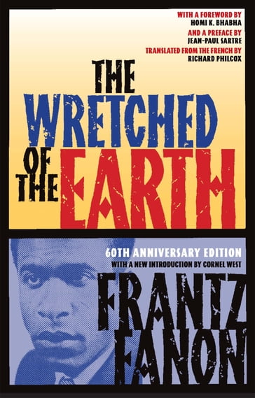 The Wretched of the Earth - Frantz Fanon - Jean-Paul Sartre