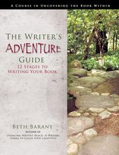 The Writer s Adventure Guide: 12 Stages to Writing Your Book