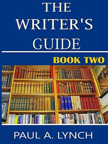 The Writer's Guide (Book Two) - Paul A. Lynch