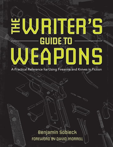 The Writer's Guide to Weapons - Benjamin Sobieck