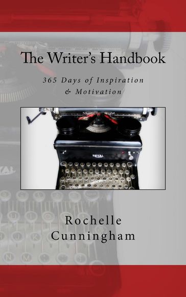 The Writer's Handbook; 365 Days of Inspiration & Motivation - Rochelle Cunningham