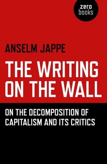 The Writing on the Wall - Anselm Jappe