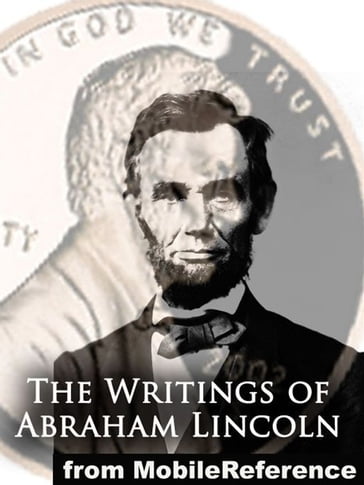 The Writings Of Abraham Lincoln, All Seven Volumes (Mobi Classics) - Abraham Lincoln