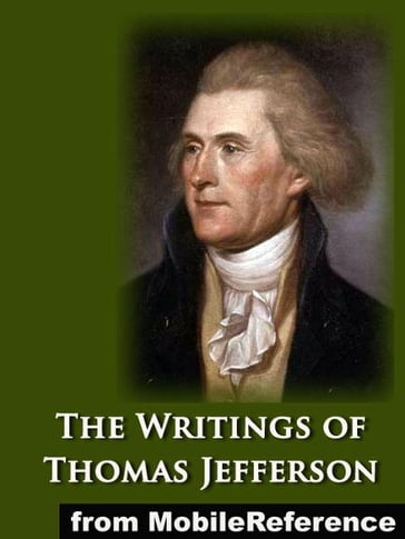 The Writings Of Thomas Jefferson Vol. 6 (Of 20). Illustrated (Mobi Classics) - Thomas Jefferson
