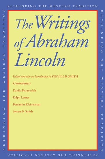 The Writings of Abraham Lincoln - Abraham Lincoln