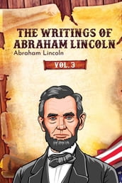 The Writings of Abraham Lincoln