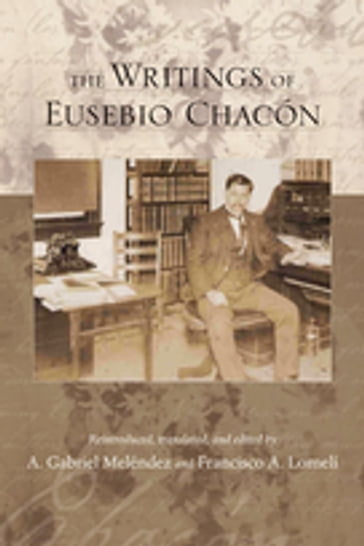 The Writings of Eusebio Chacón - A. Gabriel Meléndez - Francisco A. Lomelí