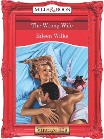 The Wrong Wife (Mills & Boon Vintage Desire) - Eileen Wilks