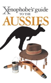 The Xenophobe s Guide to the Aussies