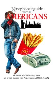 The Xenophobe s Guide to the Americans