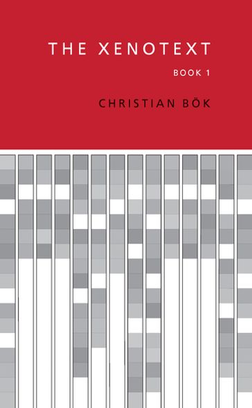 The Xenotext: Book 1 - Christian Bok