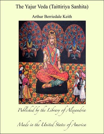 The Yajur Veda (Taittiriya Sanhita) - Arthur Berriedale Keith