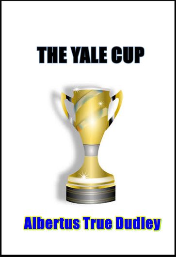The Yale Cup - Albertus True Dudley