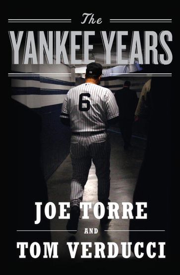 The Yankee Years - Joe Torre - Tom Verducci