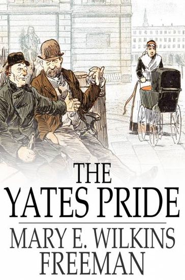 The Yates Pride - Mary E. Wilkins Freeman